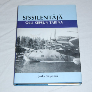 Jukka Piipponen Sissilentäjä - Olli Kepsun tarina